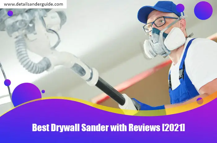 Best Drywall Sander with Reviews [2021]