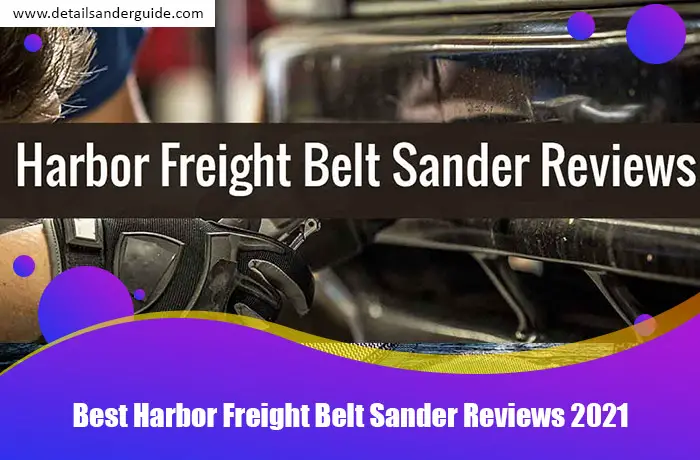 Best Harbor Freight Belt Sander Reviews 2021