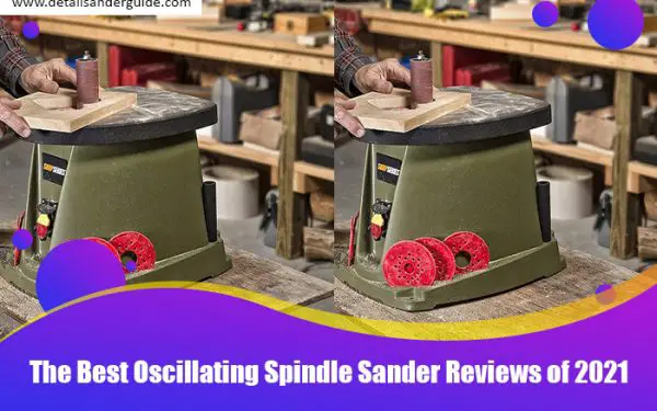 The Best Oscillating Spindle Sander Reviews of 2021