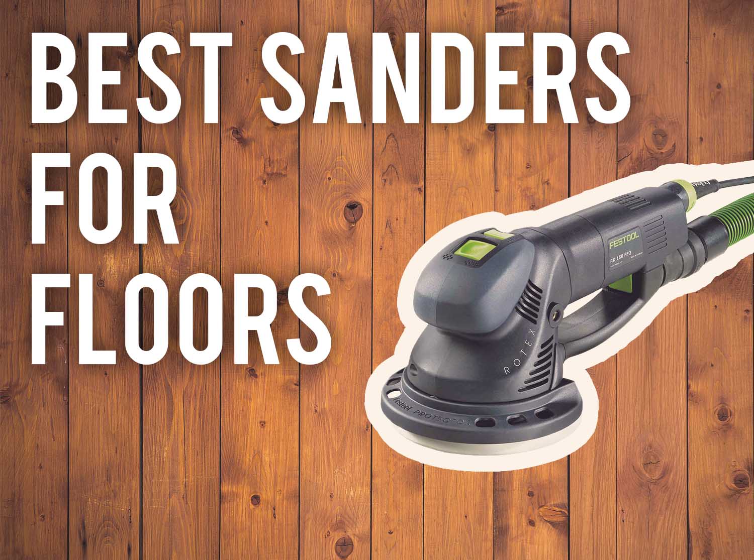 5 Best Hardwood Floor sanders for 2021