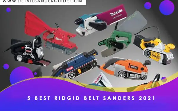 5 Best Ridgid belt sanders 2021