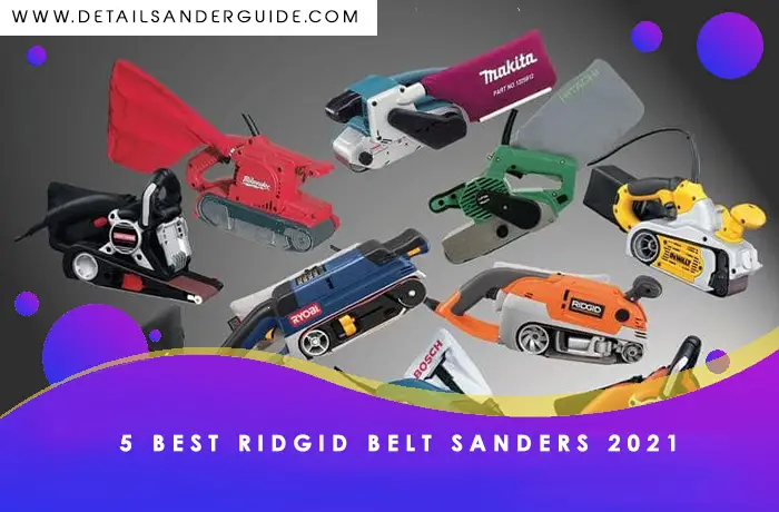 5 Best Ridgid belt sanders 2021