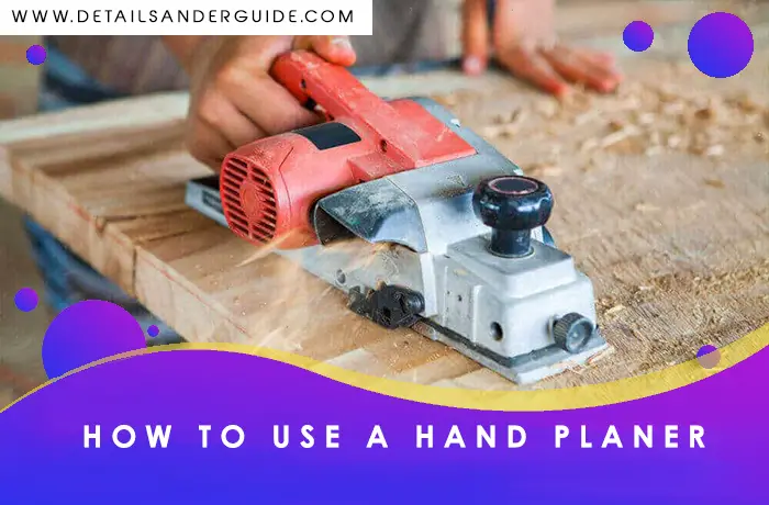 How to use a hand planer