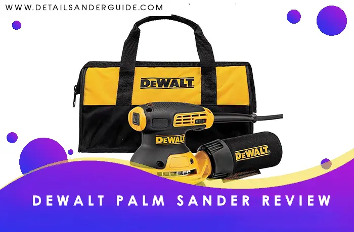 DeWalt palm sander Review 2021
